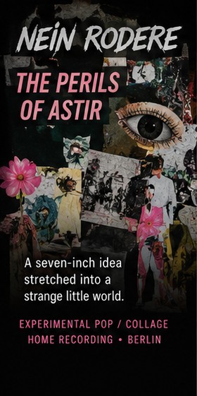 Nein Rodere stretches a seven-inch idea into a strange little world on THE PERILS OF ASTIR