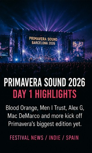 Blood Orange, Men I Trust, Alex G, and Mac DeMarco kick off Primavera Sound Barcelona 2026